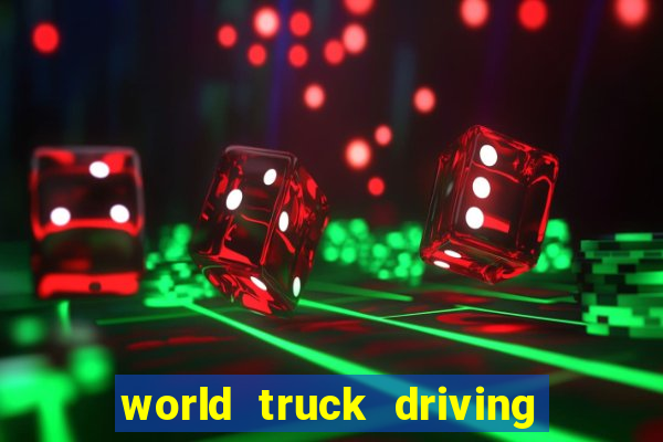 world truck driving simulator dinheiro infinito tudo desbloqueado